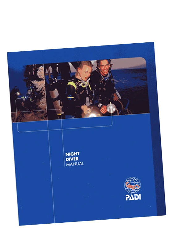 PADI Specialty Course Manual: Night Diver 3 PADI Specialty Course Manual: Night Diver